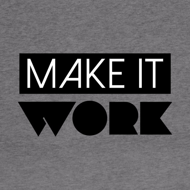 Make It Work - Tim Gunn | Project Runway by quoteee